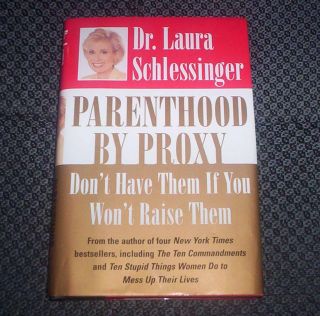 Proxy An Indictment of Parenthood in America Laura Schlessinger