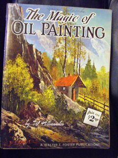 The Magic of Oil Painting by w Alexander Walter T Foster Book