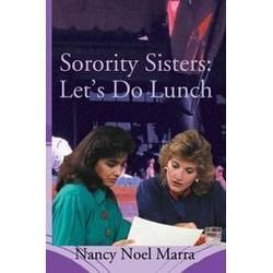 New Sorority Sisters Lets do Lunch Nancy Noel Marra 0595321747