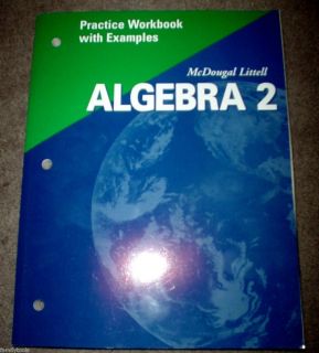 Algebra 2 MCDOUGAL LITTEL PRACTICE WORKBOOK WITH EXAMPLES 10TH GRADE