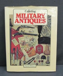 Collecting Military Antiques by Frederick John Wilkinson 1984
