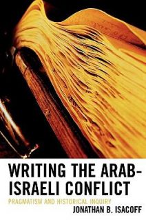 Writing the Arab Israeli Conf by Jonathan Isacoff 2006, Paperback