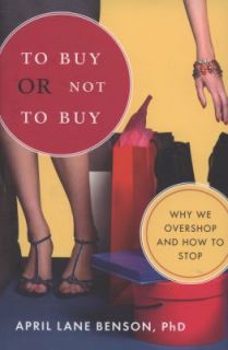 Why We Overshop and How to Stop by April Benson 2008, Paperback