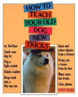 to Teach Your Old Dog New Tricks by Ted Baer 1991, Paperback