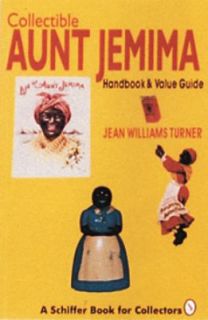 Collectible Aunt Jemima Handbook and Value Guide by Jean W. Turner