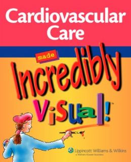 Cardiovascular Care Made Incredibly Visual 2006, Paperback