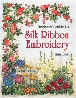 Guide to Silk Ribbon Embroidery by Ann Cox 1998, Paperback