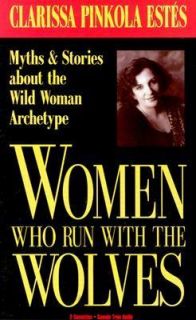 Women Who Run With the Wolves by Clarissa Pinkola Estés 1994