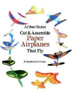 Cut and Assemble Paper Airplanes That Fly by Arthur Baker 1982