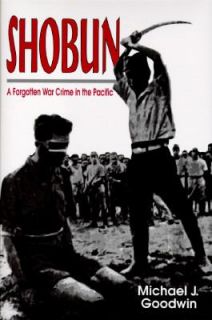Shobun A Forgotton War Crime in the Pacific by Michael J. Goodwin 1995