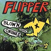 Blown Chunks Remaster by Flipper CD, Mar 2001, ROIR