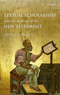 Making of the New Testament by David C. Parker Hardback, 2012