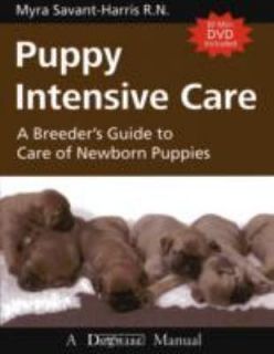 Puppy Intensive Care A Breeders Guide to Care of Newborn Puppies by