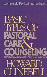 Basic Types of Pastoral Care and Counseling by Howard J. Clinebell