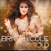 Gold by Britt Nicole CD, Mar 2012, CMG Music Group Gospel