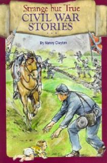 Strange but True Civil War Stories by Nancy L. Clayton 1999, Paperback