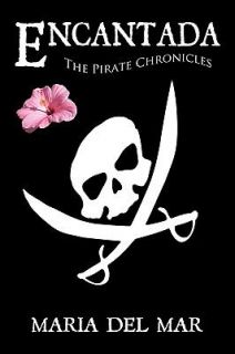 Encantad The Pirate Chronicles by Maria Del Mar 2009, Paperback