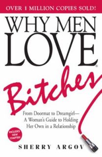 Why Men Love Bitches From Doormat to Dreamgirl   A Womans Guide to