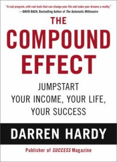 The Compound Effect by Darren Hardy 2011, Hardcover