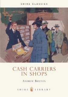 Cash Carriers in Shops (Shire Album S.) Andrew Buxton