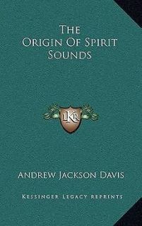 The Origin of Spirit Sounds NEW by Andrew Jackson Davis
