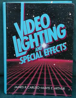 Video Lighting and Special Effects by Mavis E. Arthur and James R