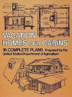 Vacation Homes and Log Cabins  16 Complete Plans by U. S. Department