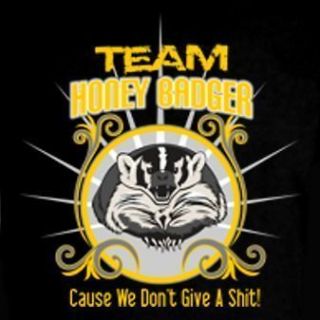 Team Honey Badger Cause We Dont Give A Funny T Shirt