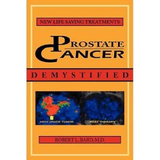 NEW Prostate Cancer Demystified Newer Life Saving Prostate Cancer