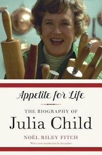 Appetite for Life The Biography of Julia Child NEW