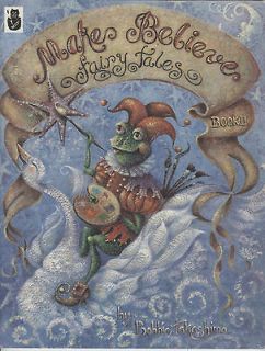 Make Believe Fairy Tales by Bobbie Takashima 1994