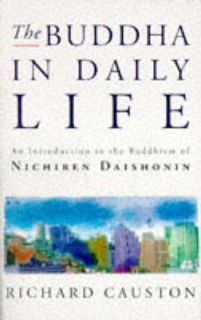 The Buddha in Daily Life Introduction to the Buddhism of Nichiren