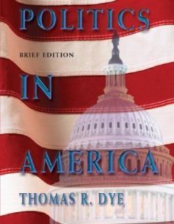 Politics In America Brie 6th edition, Thomas R. Dye