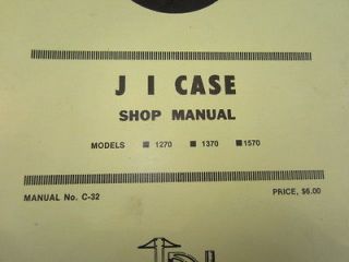 Shop Service Manual J.I. Case Tractor Models1270, 1370, and 1570