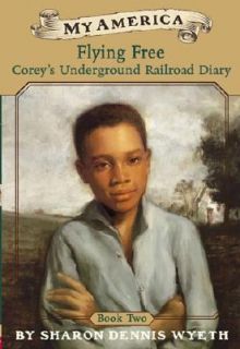 Flying Free Coreys Underground Railroad Diary, Book Two (My America