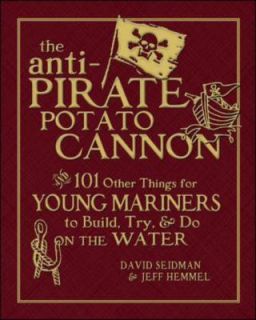 The Anti Pirate Potato Cannon  And 101 Other Things for Young