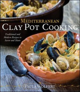 Mediterranean Clay Pot Cooking Traditional and Modern Recipes to