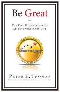 Be Great The Five Foundations of an Extraordinary Life