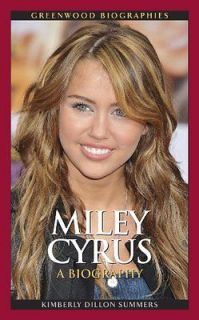 Miley Cyrus A Biography Summers, Kimberly