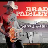 Time Well Wasted by Brad Paisley (CD, Aug 2005, Arista)