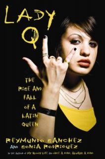 Lady Q The Rise and Fall of a Latin Queen by Reymundo Sanchez, Sonia