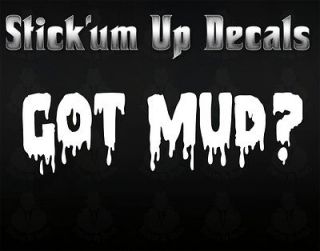 Got Mud? Off Road Mud Boggers Vinyl 4x4 Truck Decal Sticker *16 colors