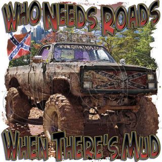  Who Needs Roads When Theres Mud Truck Redneck 4 Wheel Rebel South